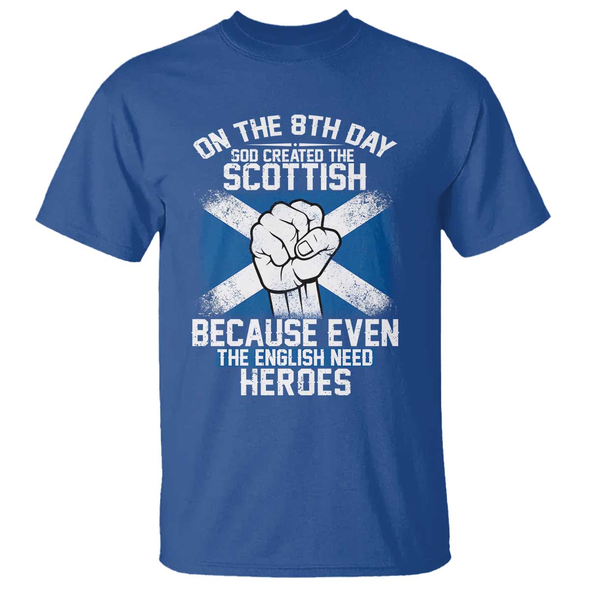 On the 8th Day God Created the Scottish T Shirt Funny Heroic Scotland Pride - Wonder Print Shop