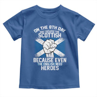 On the 8th Day God Created the Scottish Toddler T Shirt Funny Heroic Scotland Pride - Wonder Print Shop