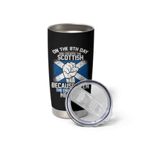 On the 8th Day God Created the Scottish Tumbler Cup Funny Heroic Scotland Pride - Wonder Print Shop
