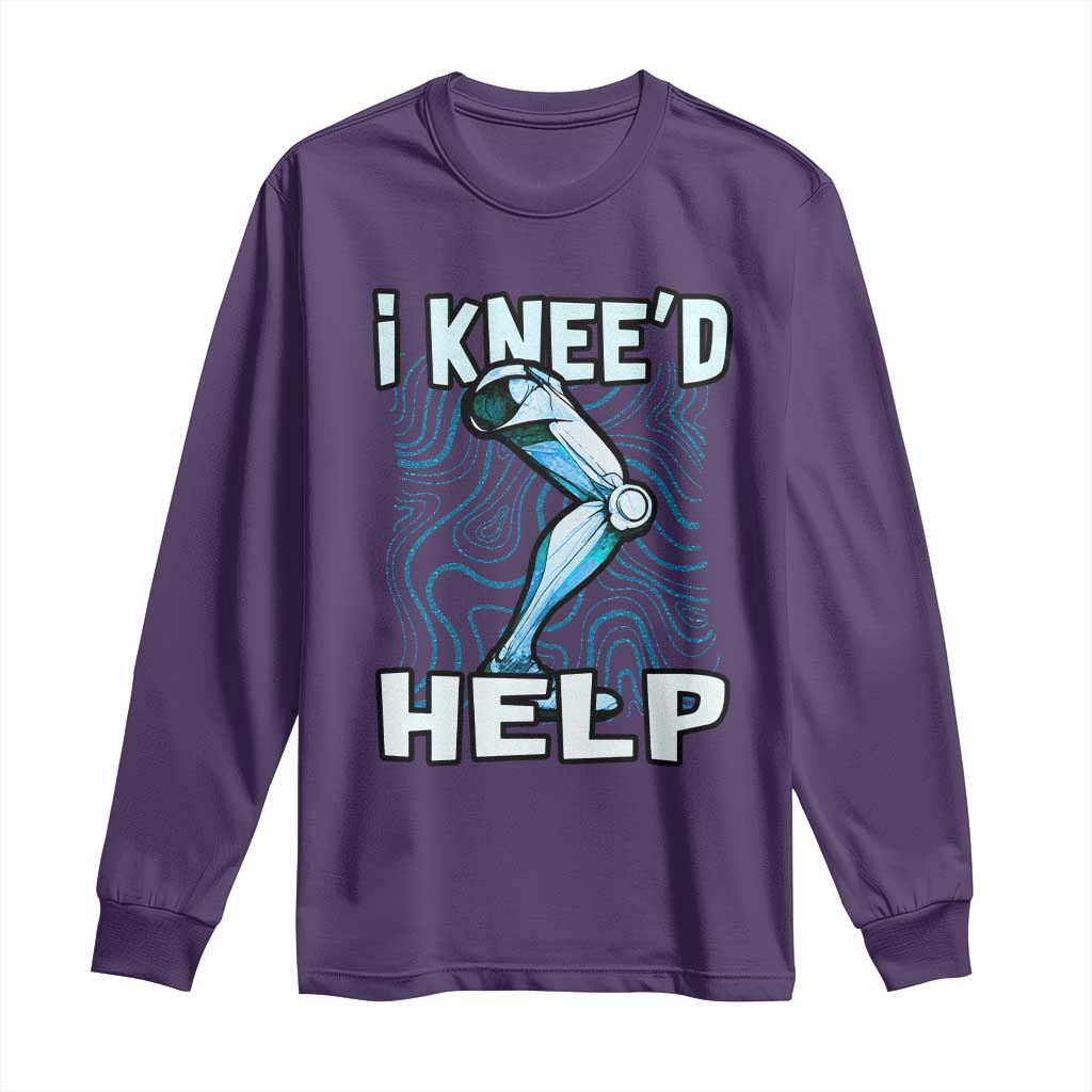 Funny Knee Replacement Surgery Long Sleeve Shirt I Knee'd Help Bones Injury Recovery