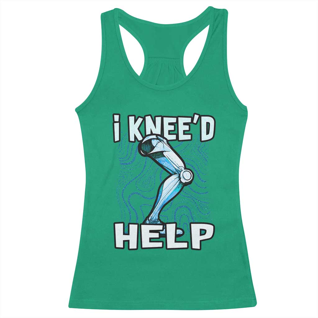 Funny Knee Replacement Surgery Racerback Tank Top I Knee'd Help Bones Injury Recovery