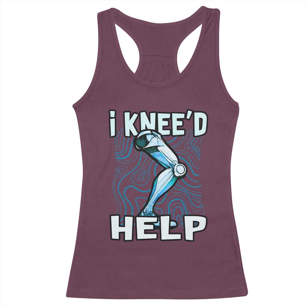 Funny Knee Replacement Surgery Racerback Tank Top I Knee'd Help Bones Injury Recovery