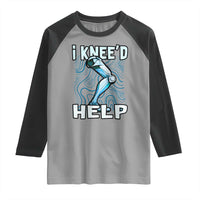 Funny Knee Replacement Surgery Raglan Shirt I Knee'd Help Bones Injury Recovery