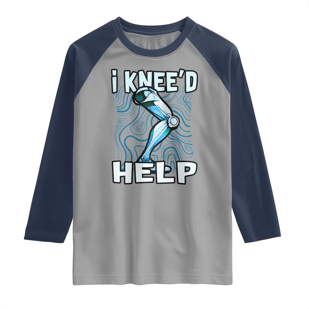 Funny Knee Replacement Surgery Raglan Shirt I Knee'd Help Bones Injury Recovery