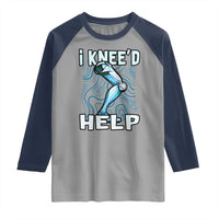Funny Knee Replacement Surgery Raglan Shirt I Knee'd Help Bones Injury Recovery