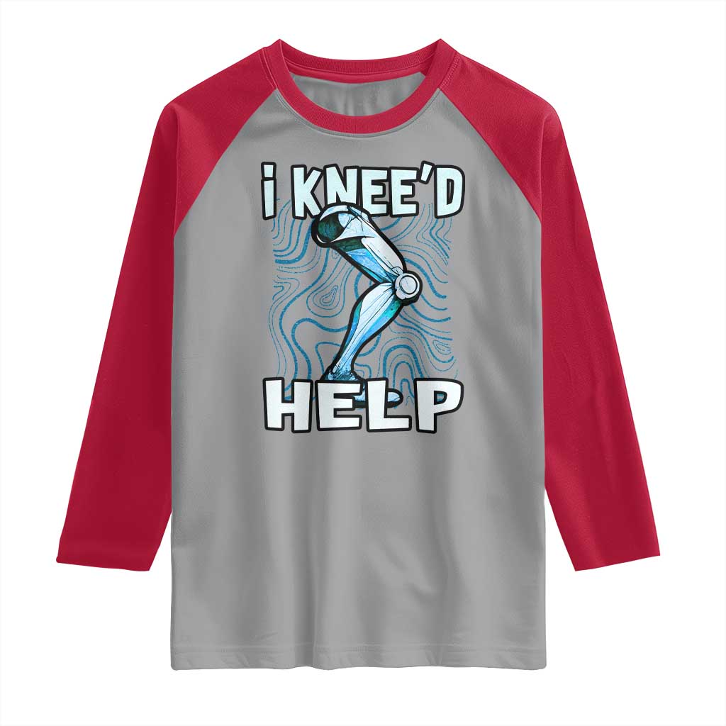 Funny Knee Replacement Surgery Raglan Shirt I Knee'd Help Bones Injury Recovery