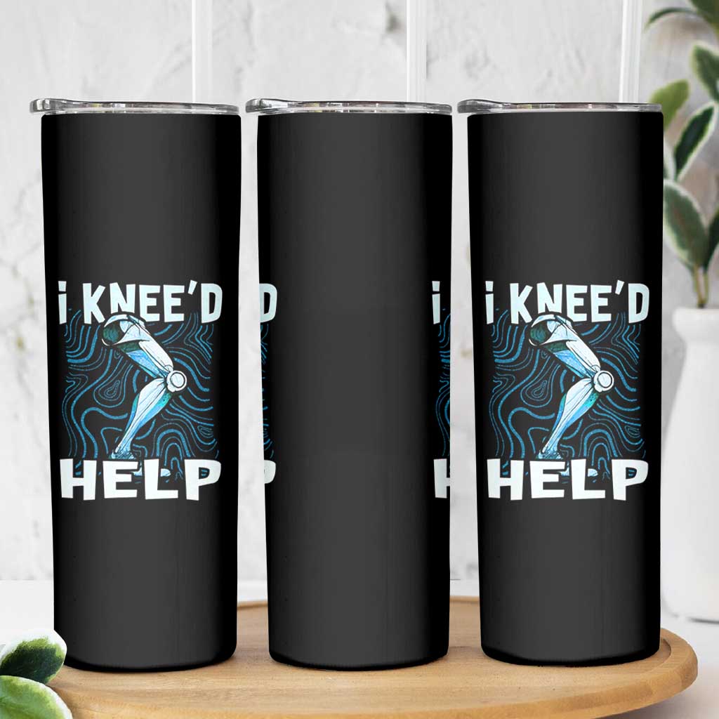 Funny Knee Replacement Surgery Skinny Tumbler I Knee'd Help Bones Injury Recovery