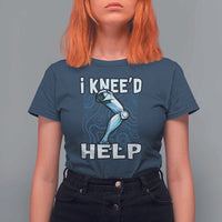 Funny Knee Replacement Surgery T Shirt For Women I Knee'd Help Bones Injury Recovery