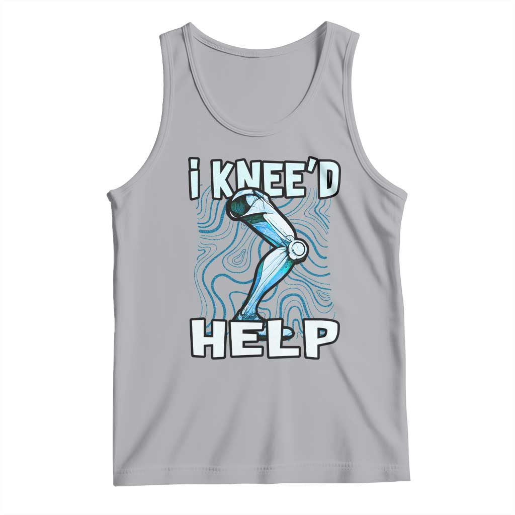 Funny Knee Replacement Surgery Tank Top I Knee'd Help Bones Injury Recovery