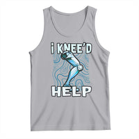 Funny Knee Replacement Surgery Tank Top I Knee'd Help Bones Injury Recovery