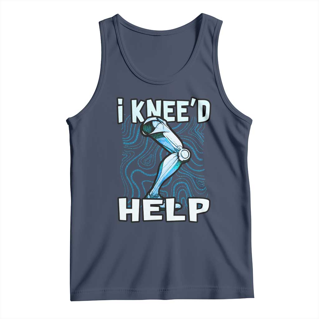 Funny Knee Replacement Surgery Tank Top I Knee'd Help Bones Injury Recovery