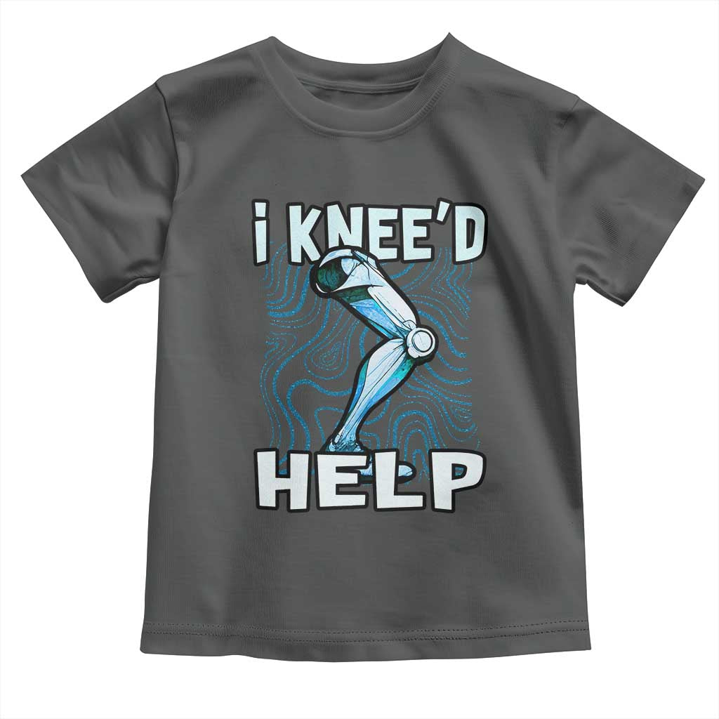 Funny Knee Replacement Surgery Toddler T Shirt I Knee'd Help Bones Injury Recovery