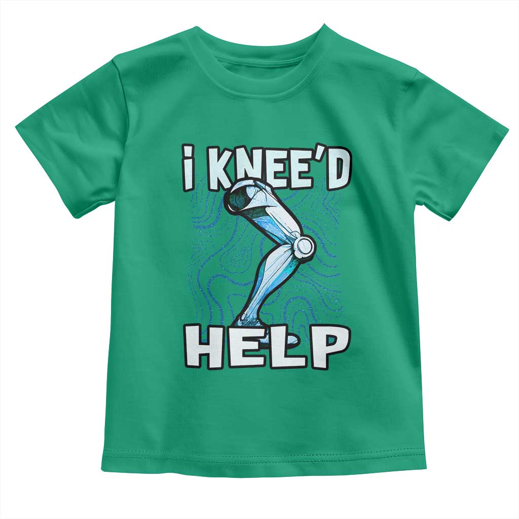 Funny Knee Replacement Surgery Toddler T Shirt I Knee'd Help Bones Injury Recovery