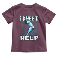Funny Knee Replacement Surgery Toddler T Shirt I Knee'd Help Bones Injury Recovery