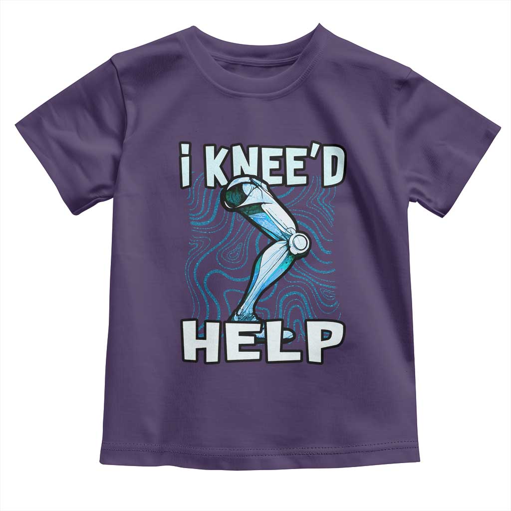 Funny Knee Replacement Surgery Toddler T Shirt I Knee'd Help Bones Injury Recovery