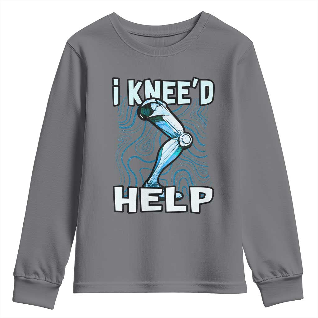 Funny Knee Replacement Surgery Youth Sweatshirt I Knee'd Help Bones Injury Recovery