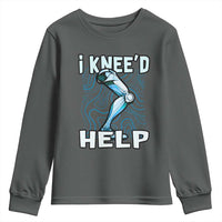 Funny Knee Replacement Surgery Youth Sweatshirt I Knee'd Help Bones Injury Recovery