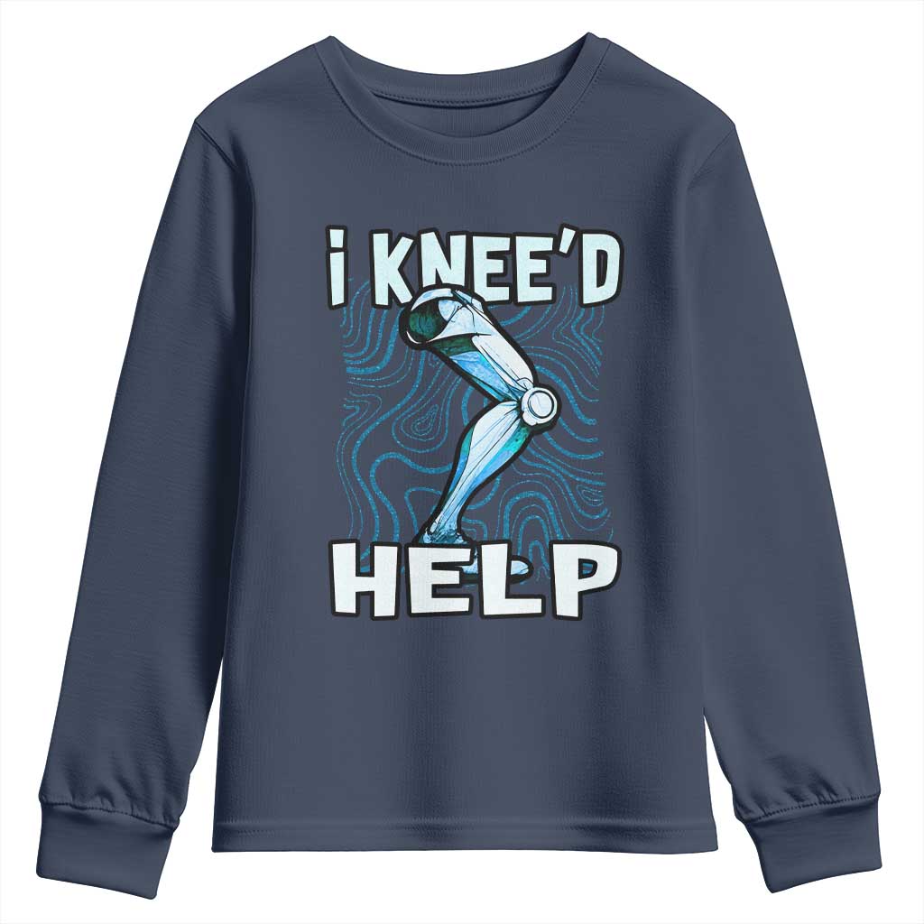 Funny Knee Replacement Surgery Youth Sweatshirt I Knee'd Help Bones Injury Recovery