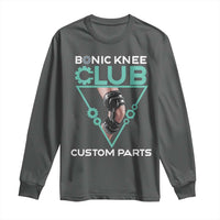 Funny Knee Replacement Surgery Long Sleeve Shirt Bionic Knee Club Custom Parts