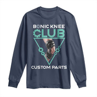 Funny Knee Replacement Surgery Long Sleeve Shirt Bionic Knee Club Custom Parts