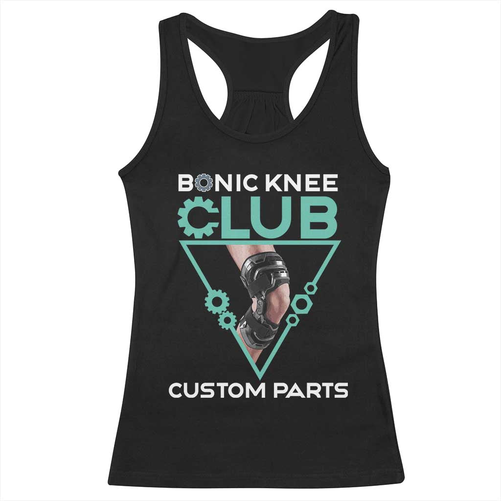 Funny Knee Replacement Surgery Racerback Tank Top Bionic Knee Club Custom Parts