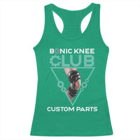 Funny Knee Replacement Surgery Racerback Tank Top Bionic Knee Club Custom Parts