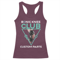 Funny Knee Replacement Surgery Racerback Tank Top Bionic Knee Club Custom Parts