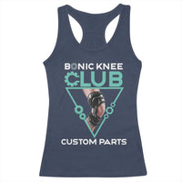 Funny Knee Replacement Surgery Racerback Tank Top Bionic Knee Club Custom Parts