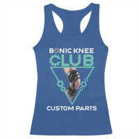 Funny Knee Replacement Surgery Racerback Tank Top Bionic Knee Club Custom Parts