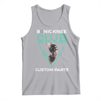 Funny Knee Replacement Surgery Tank Top Bionic Knee Club Custom Parts