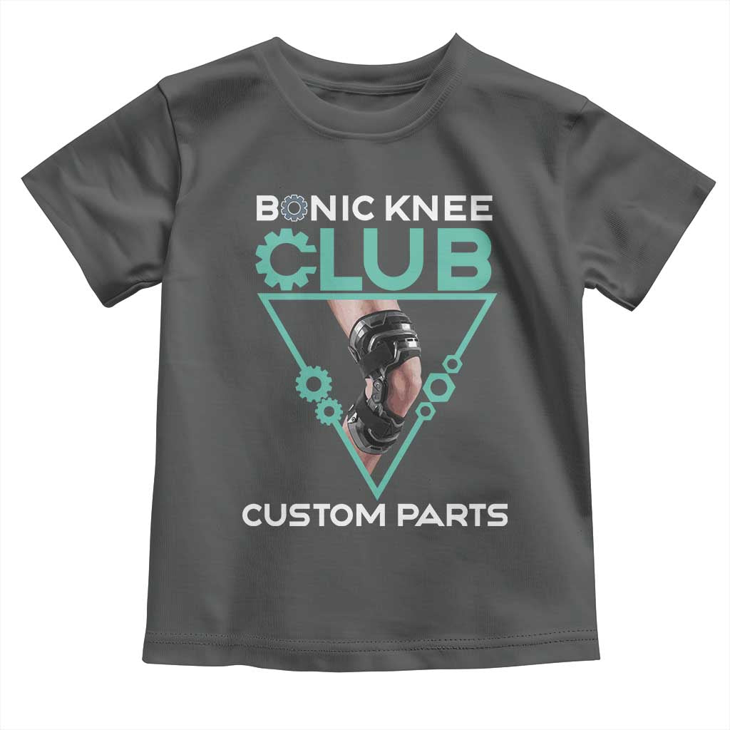Funny Knee Replacement Surgery Toddler T Shirt Bionic Knee Club Custom Parts