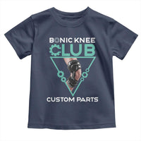 Funny Knee Replacement Surgery Toddler T Shirt Bionic Knee Club Custom Parts