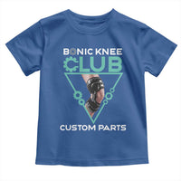 Funny Knee Replacement Surgery Toddler T Shirt Bionic Knee Club Custom Parts