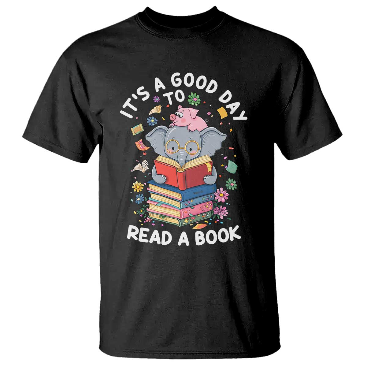 Its A Good Day To Read Book T Shirt Cute Elephant Reading Across America