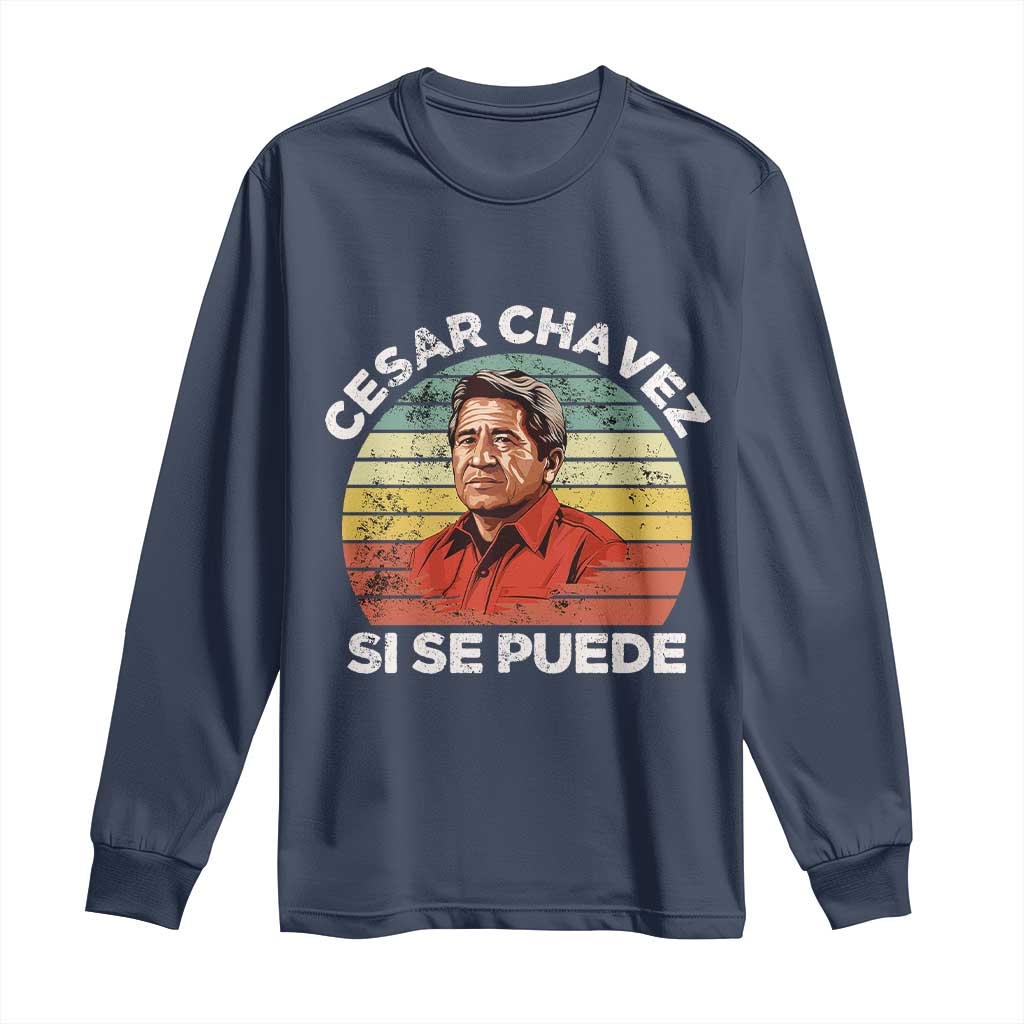 Cesar Chavez Long Sleeve Shirt Si Se Puede Mexican Hispanic Heritage Month Vintage
