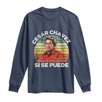 Cesar Chavez Long Sleeve Shirt Si Se Puede Mexican Hispanic Heritage Month Vintage