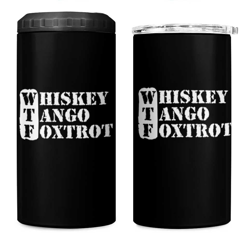 WTF Whiskey Tango Foxtrot 4 in 1 Can Cooler Tumbler Military Phonetic Alphabet Funny