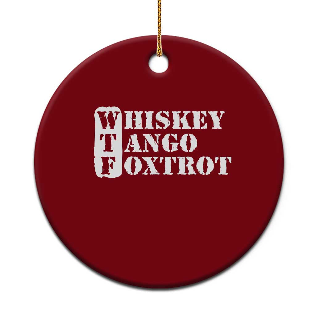 WTF Whiskey Tango Foxtrot Ceramic Ornament Military Phonetic Alphabet Funny