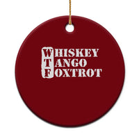WTF Whiskey Tango Foxtrot Ceramic Ornament Military Phonetic Alphabet Funny