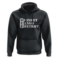 WTF Whiskey Tango Foxtrot Hoodie Military Phonetic Alphabet Funny