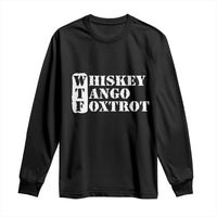 WTF Whiskey Tango Foxtrot Long Sleeve Shirt Military Phonetic Alphabet Funny