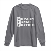 WTF Whiskey Tango Foxtrot Long Sleeve Shirt Military Phonetic Alphabet Funny