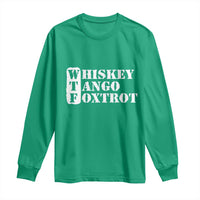 WTF Whiskey Tango Foxtrot Long Sleeve Shirt Military Phonetic Alphabet Funny