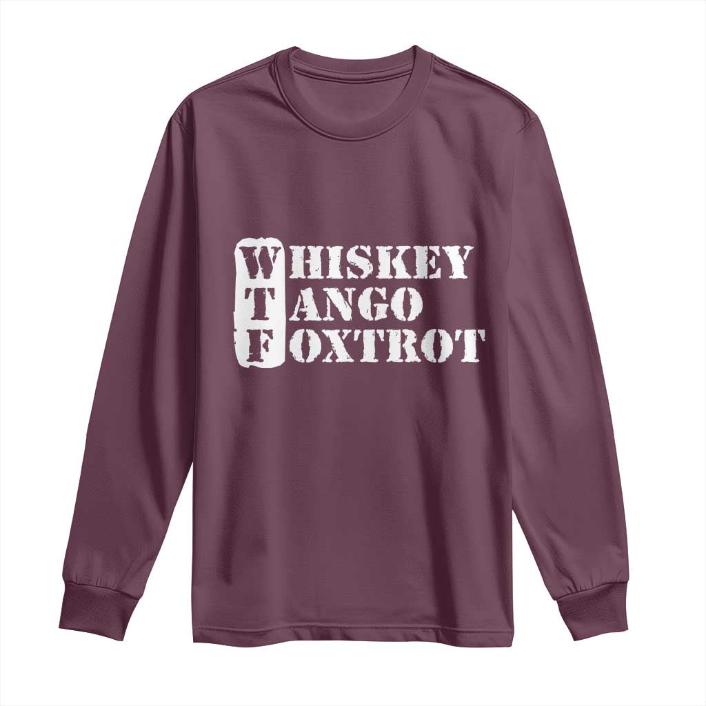 WTF Whiskey Tango Foxtrot Long Sleeve Shirt Military Phonetic Alphabet Funny