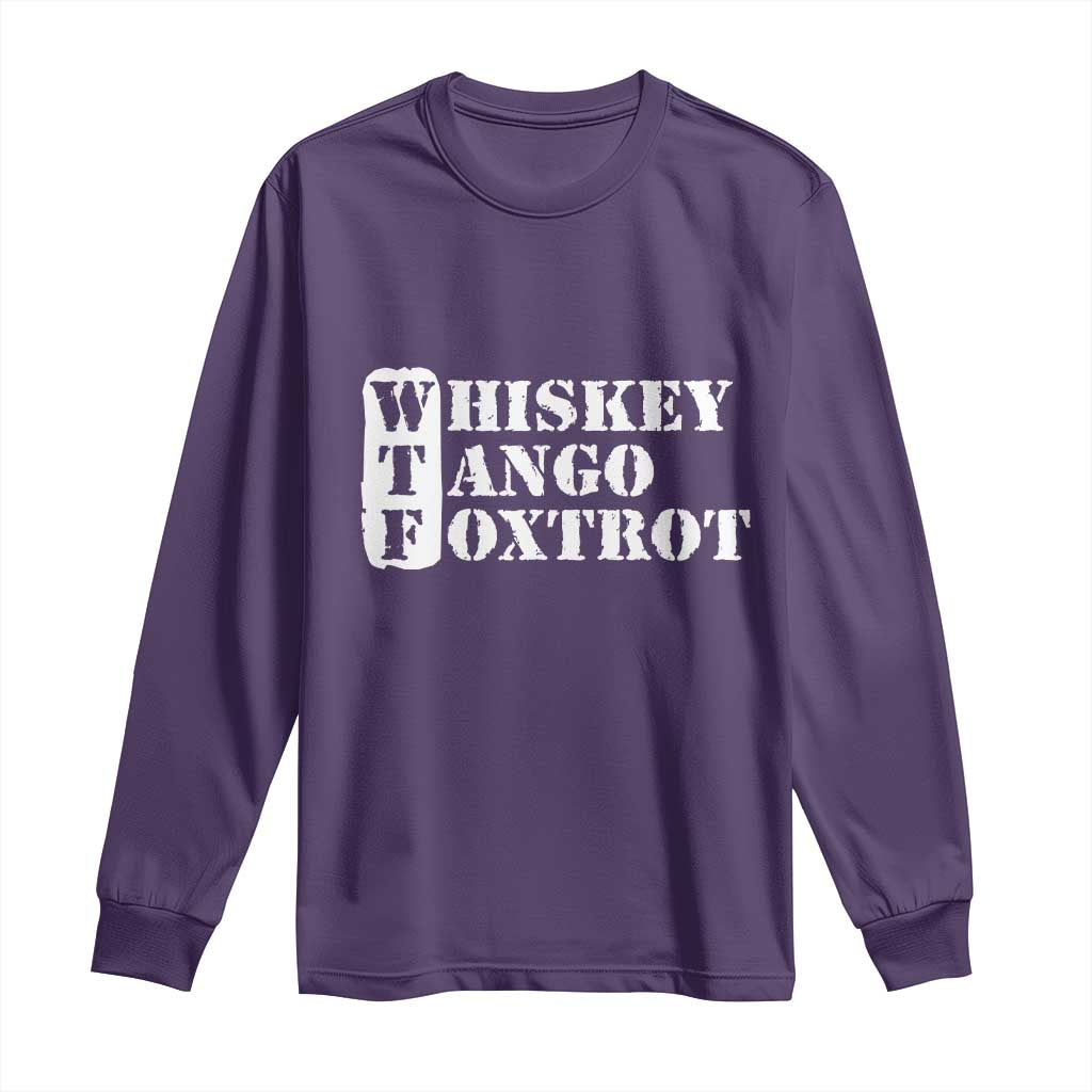 WTF Whiskey Tango Foxtrot Long Sleeve Shirt Military Phonetic Alphabet Funny