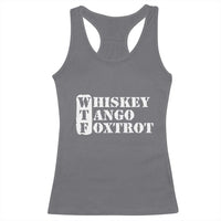 WTF Whiskey Tango Foxtrot Racerback Tank Top Military Phonetic Alphabet Funny