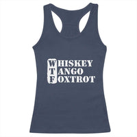 WTF Whiskey Tango Foxtrot Racerback Tank Top Military Phonetic Alphabet Funny