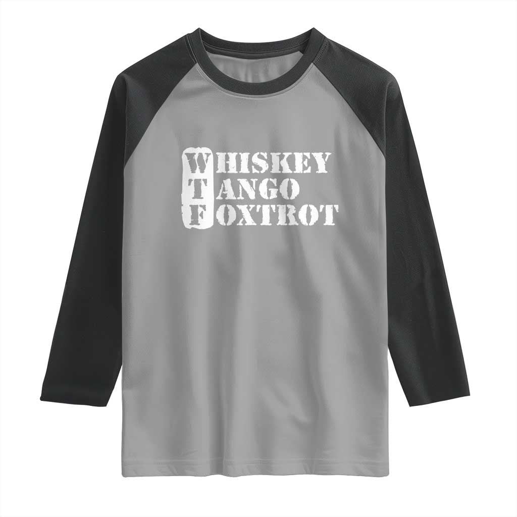 WTF Whiskey Tango Foxtrot Raglan Shirt Military Phonetic Alphabet Funny