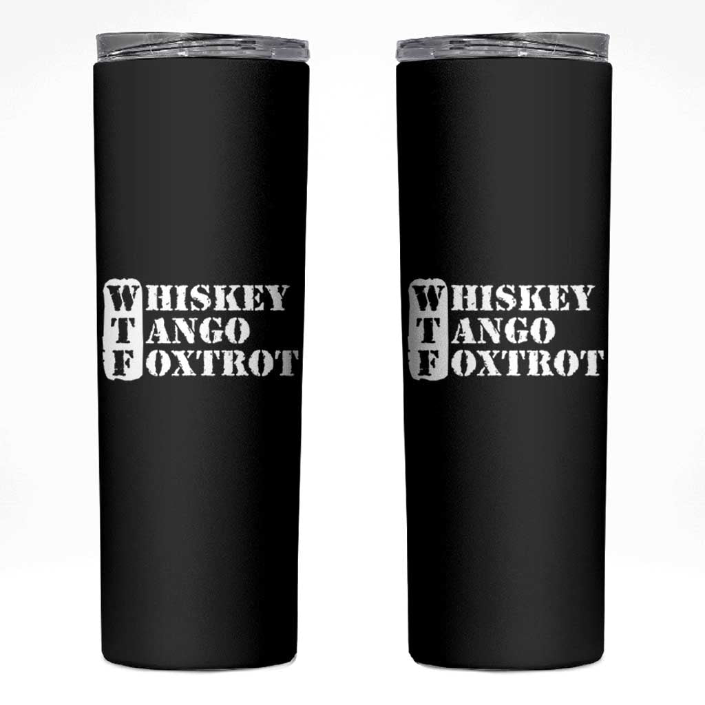 WTF Whiskey Tango Foxtrot Skinny Tumbler Military Phonetic Alphabet Funny