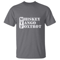 WTF Whiskey Tango Foxtrot T Shirt Military Phonetic Alphabet Funny